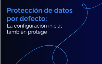 Protección de datos por defecto: la configuración inicial también protege