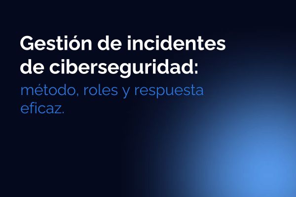 gestión de incidentes de ciberseguridad
